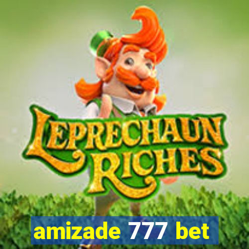 amizade 777 bet